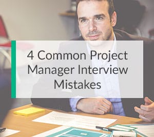 4 Common Project Manager Interview Mistakes