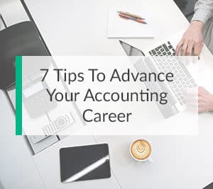 7 Tips To Advance Your Accounting Career