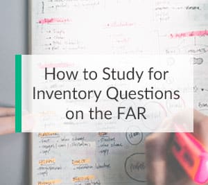 How to Study for Inventory Questions on the FAR CPA Exam