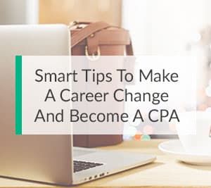 Smart Tips to Make a Career Change and Become a CPA