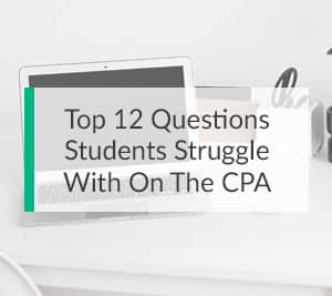 Top 12 Questions Students Struggle With on the CPA Exam